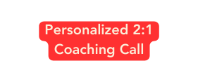 Personalized 2 1 Coaching Call